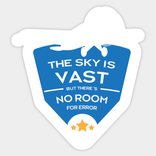 The Sky is Vast but There's No Room for Error Sticker